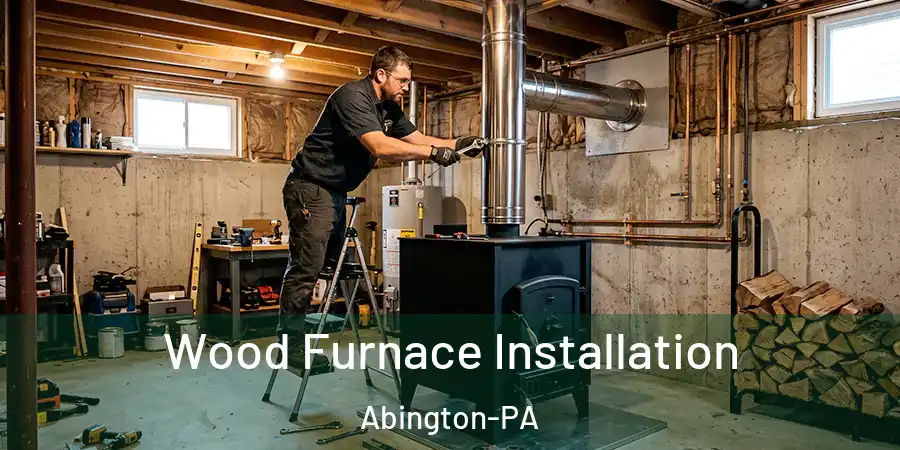  Wood Furnace Installation Abington-PA